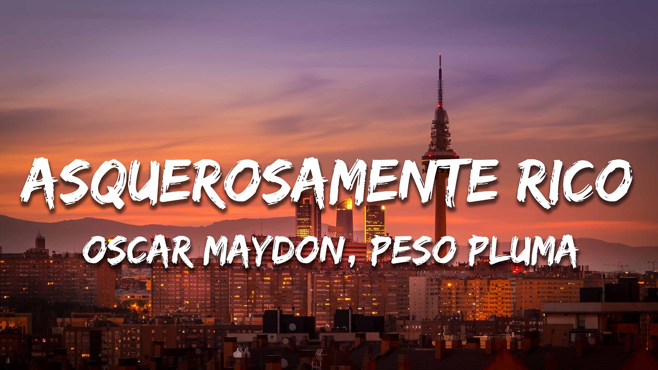 Oscar Maydon, Peso Pluma - Asquerosamente Rico (Letra/Lyrics)