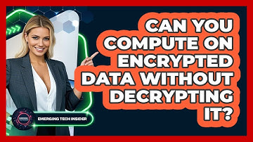 Can You Compute On Encrypted Data Without Decrypting It? - Emerging Tech Insider