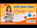 Hawaii Statehood and Crafting Paper Flowers