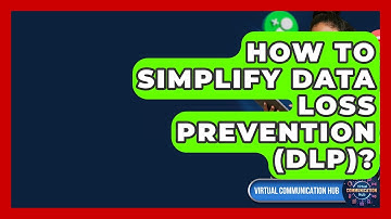 How To Simplify Data Loss Prevention (DLP)? - Virtual Communication Hub