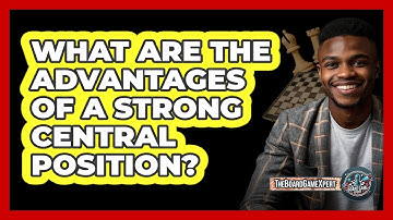 What Are The Advantages Of A Strong Central Position?