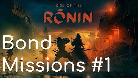 Rise of the Rōnin [Bond Mission1] [Twilight Difficulty] - PlayThrough - No Commentary