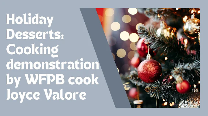 Holiday Desserts: Cooking demonstration by WFPB co...