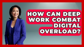 How Can Deep Work Combat Digital Overload? - Millennial Health Hub