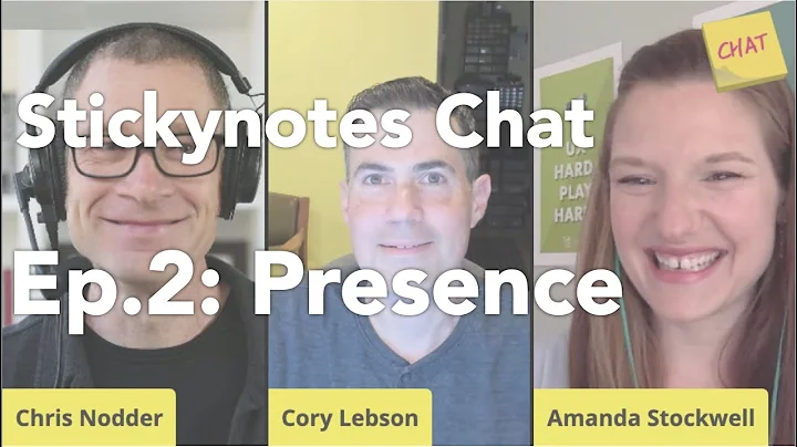 Stickynotes Chat Ep2 "Presence" with Chris Nodder,...