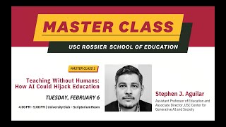 2024 Master Class Session 1 on February 6: Teaching Without Humans: How AI Could Hijack Education