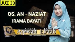 MUROTTAL SYAHDU JUZ 30 - QS. AN-NAZIAT IRAMA BAYATI || AQEELAH HAFIZ INDONESIA #murottal #tilawah