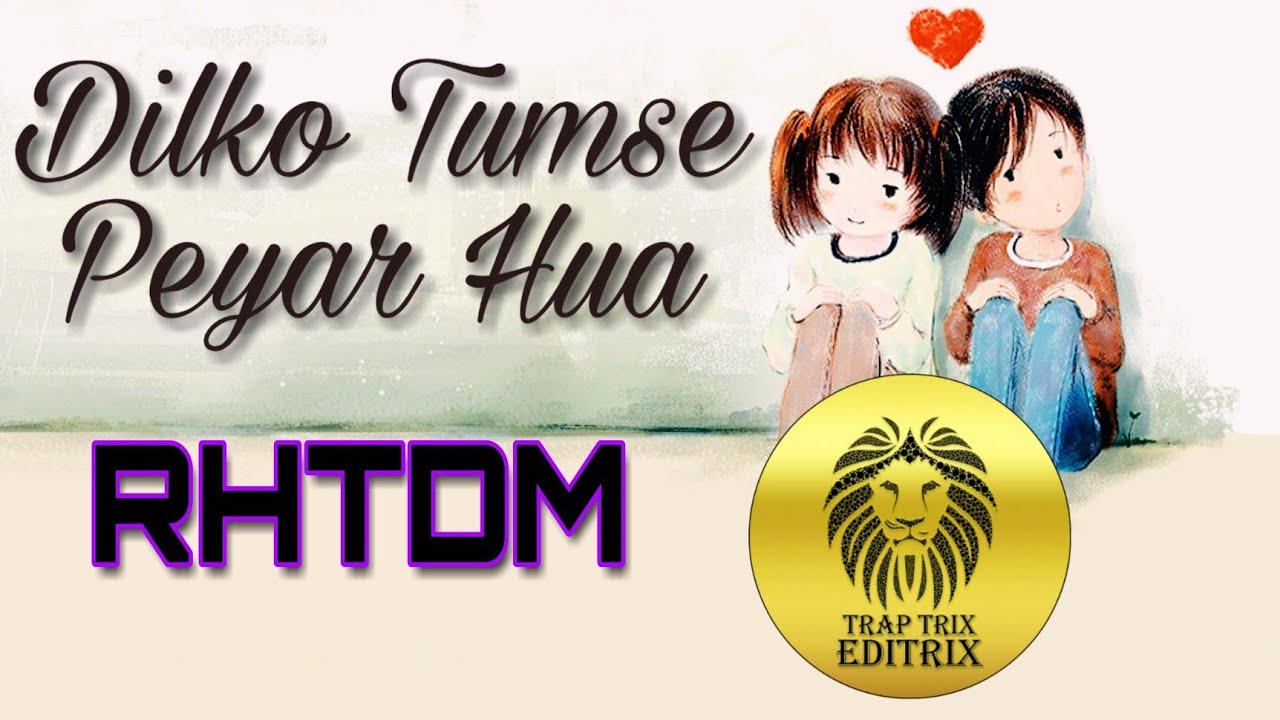 Dilko Tumse Pyar Hua - RHTDM - Harish Moyal, FT. Divya Agarwal || EDITRIX || Trap Boosted Mix