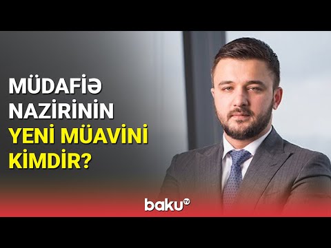 Müdafiə nazirinin yeni müavini kimdir ? - BAKU TV