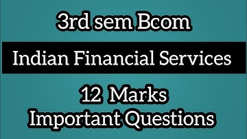3rd sem Bcom Indian Financial Services ll 12 Marks Important Questions ll @Tutor_from_home