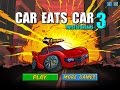 Car Eats Car 3 - Walkthrough