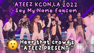 KCON LA 2022- ATEEZ Say My Name with crowd chanting ATEEZ PRESENT! 4k fancam