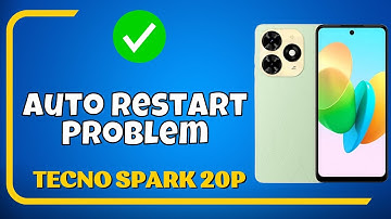 Auto Restart Problem Tecno Spark 20p