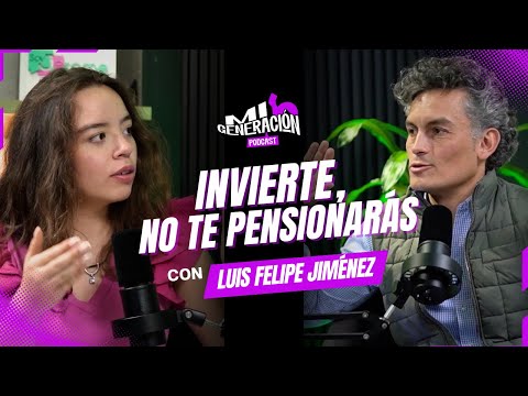 Invierte, NO TE PENSIONARÁS - Luis Felipe Jiménez - Capítulo 1
