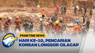 Update Hari ke-10,TIM SAR Bejibaku Mencari Korban Longsor Cilacap - [Primetime News]