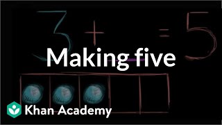 Making 5 | Basic addition and subtraction | Early Math | Khan Academy