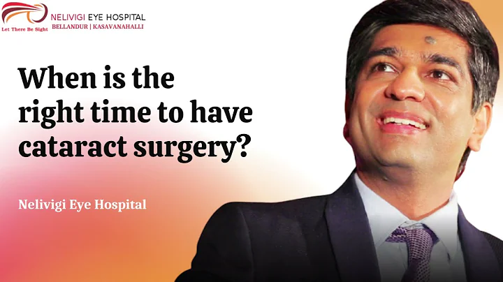 When is the right time to have cataract surgery | Best Eye Hospitals in Bellandur | Nelivigi Eye