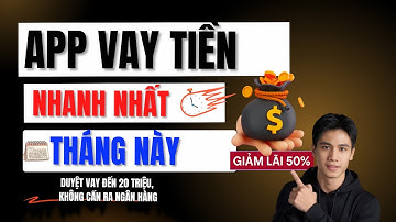 App Vay Tiền Nhanh Nhất Hiện Nay – Top 3 Ứng Dụng Uy Tín, 5 Phút DUyệt  Vay Tiền Online Uy Tín