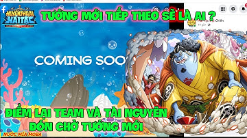 Huyền Thoại Hải Tặc - Tướng Mới Tiếp Theo Sẽ Là Ai ? Điểm Lại Team Và Tài Nguyên Đón Chờ Tướng Mới