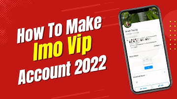 How To Make Imo Vip Account 2022