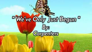 WE'VE ONLY JUST BEGUN w/lyrics By: Carpenters