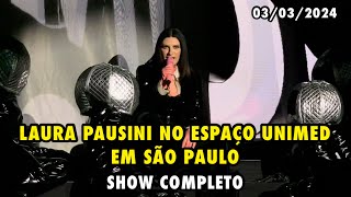 LAURA PAUSINI NO ESPAÇO UNIMED EM SÃO PAULO - SHOW COMPLETO (03/03/2024)