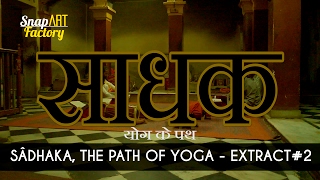 Sâdhaka, The Path of Yoga - Extract#2 (Castellano - English Subtitles)