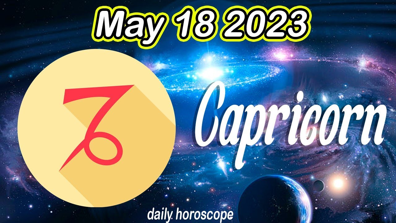 HOROSCOPE FOR TODAY CAPRICORN horoscope today May 18 2023 ♑️ tarot horoscope YouTube