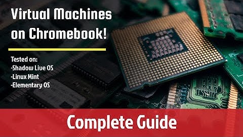 Complete Guide to use Virtual Machines on a Chromebook!