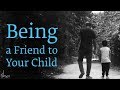 Being a Friend to Your Child - Sadhguru