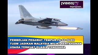 Download Lagu Pembelian pesawat tempur FA-50 oleh TUDM jadikan Malaysia miliki pertahanan udara terkuat MP3