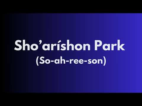 Sho’aríshon (So-ah-ree-son) Park Pronounciation