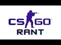 Csgo rant about the verity of players