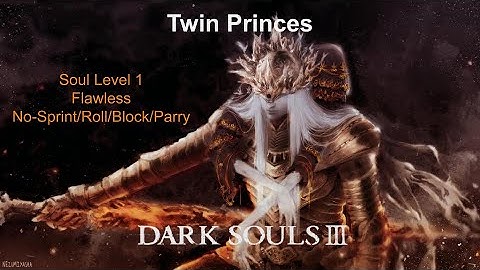 Dark Souls III - Twin Princes : SL1//Flawless//No-Sprint/Roll/Block/Parry
