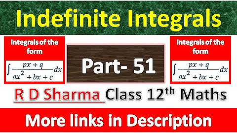 Indefinite Integrals | Class 12th R D Sharma Maths | Integrals of the type px + q/ ax^2 + bx + c