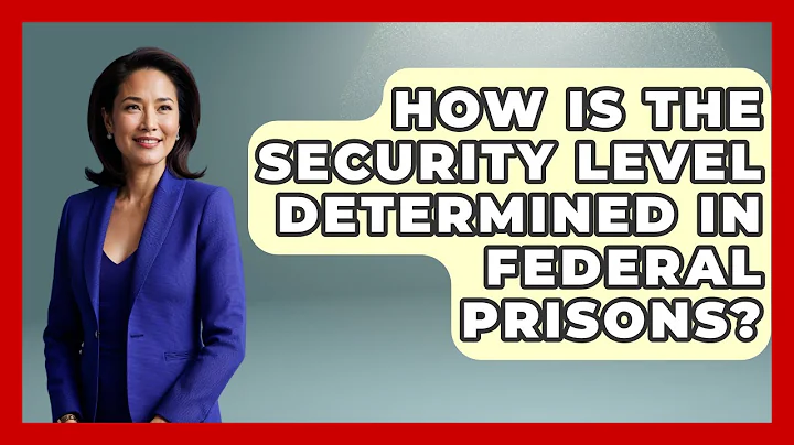How Is The Security Level Determined In Federal Prisons? - Jail & Prison Insider
