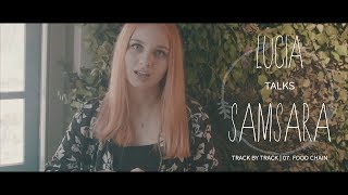 Lucia talks "Samsara" track by track - 07. food chain