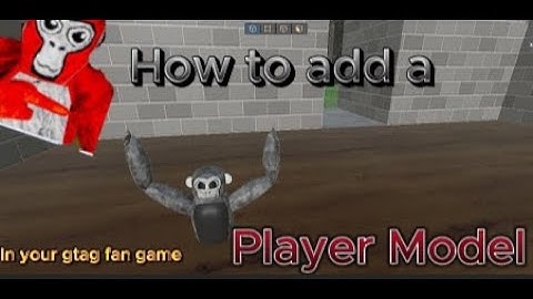 How To Add A Player Model In Your Gorilla Tag Fan Game