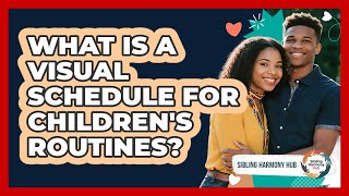 What Is A Visual Schedule For Children's Routines? - Sibling Harmony Hub