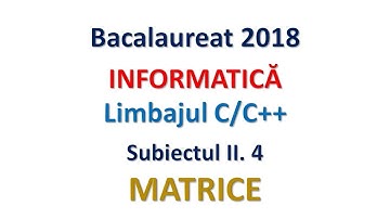 Bacalaureat 2018 - C++, subiectul II.4 - Matrice