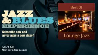 Video thumbnail of "New York Jazz Lounge - All of Me"