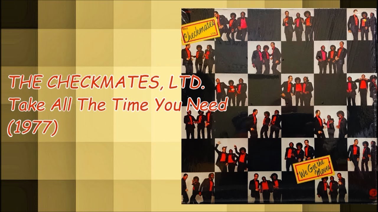 THE CHECKMATES, LTD. - Take All The Time You Need (1977) Soul *Phil ...
