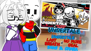 UNDERTALE REACT TO "UNDERTALE" LAST BREATH X NO MORE DEAL [SANS & CHARA] (REQUEST)