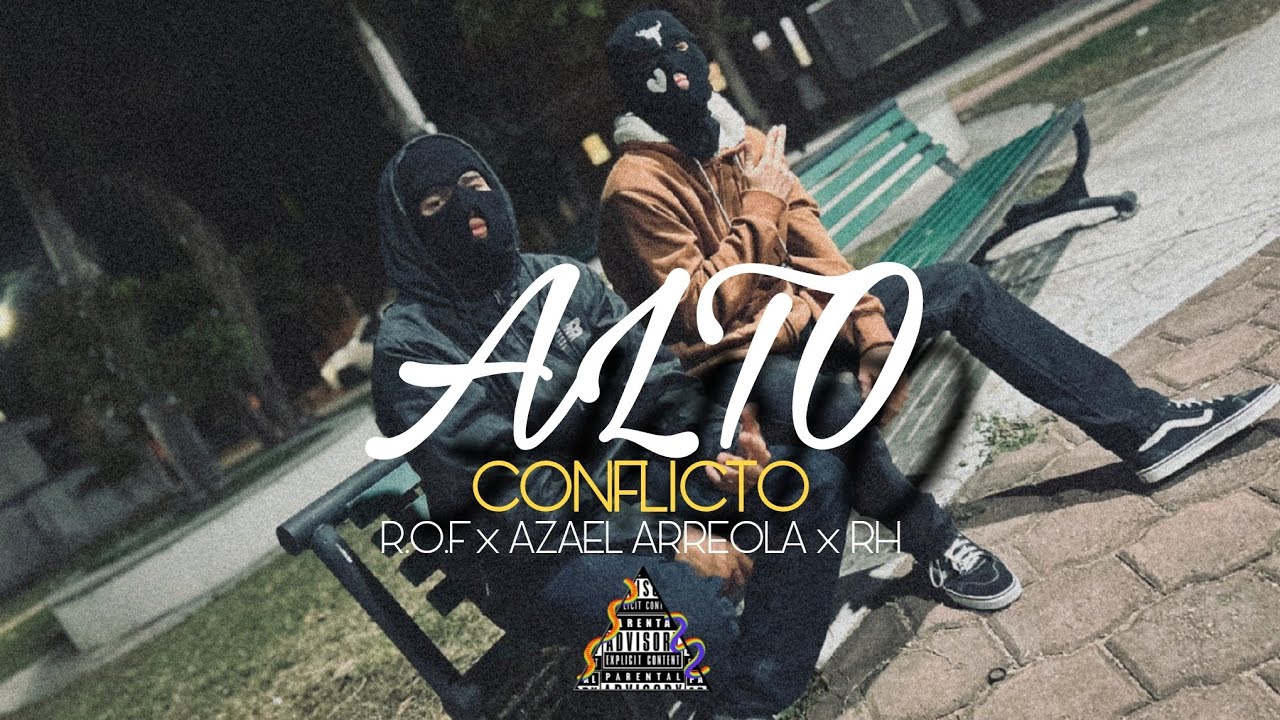 R.O.F | Alto Conflicto Ft. Azael Arreola & @elrh927 (Video Oficial)