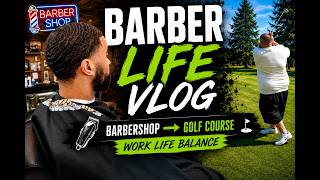Barber LIfe Vlog | Haircuts and Golf