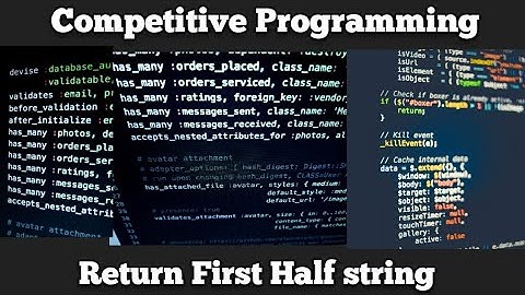 #13 Competitive Programming | Return First Half String