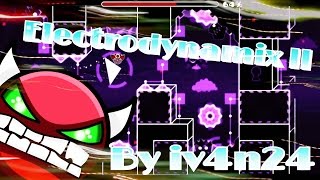 Geometry Dash - Electrodynamix ll By Iv4n24 (Hard Demon)