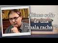 Gabriel Rolón - ¿ Cómo salir de una “mala racha” ?