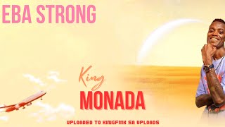 KING MONADA - EBA STRONG ( PROD.BY DJ CHARMZA