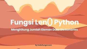 Fungsi Len() Python Menghitung Jumlah Elemen Dictionaries